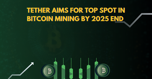 Tether Aims for Top Spot in Bitcoin Mining by 2025 End