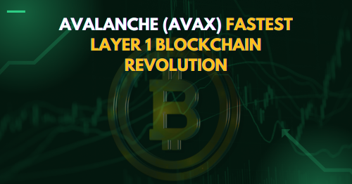 Avalanche (AVAX) Fastest Layer 1 Blockchain Revolution