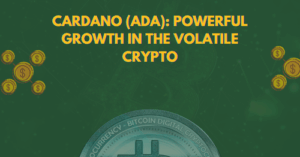 Cardano (ADA) Powerful Growth in the Volatile Crypto