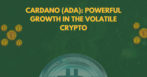 Cardano (ADA) Powerful Growth in the Volatile Crypto