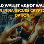 Cold Wallet vs Hot Wallet in India Secure Crypto Option