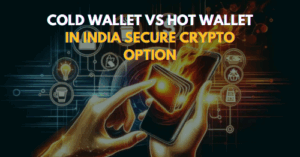 Cold Wallet vs Hot Wallet in India Secure Crypto Option