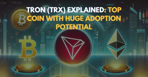 TRON (TRX) Explained: Top Coin with Huge Adoption Potential