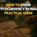 How to Spend Cryptocurrency in India: A Practical Guide