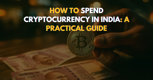 How to Spend Cryptocurrency in India: A Practical Guide