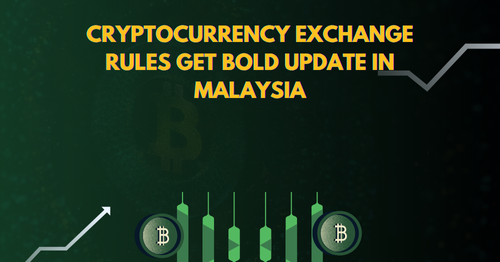 Cryptocurrency Exchange Rules Get Bold Update in Malaysia