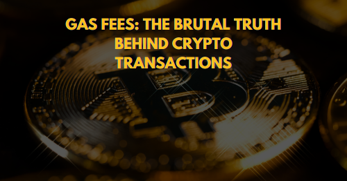 Gas Fees The Brutal Truth Behind Crypto Transactions