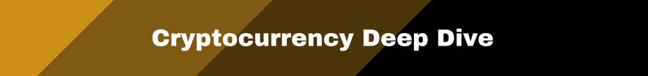 Cryptocurrency Deep Dive