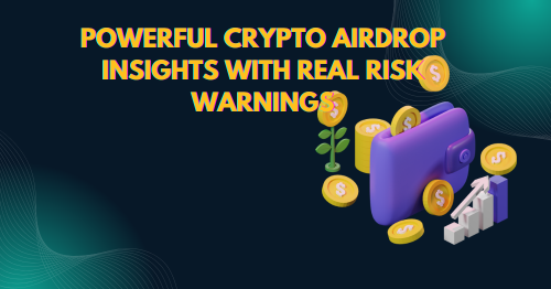 Powerful Crypto Airdrop Insights with Real Risk Warnings