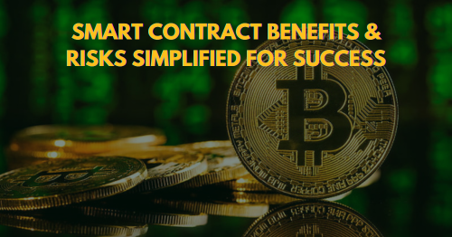 Smart Contract Benefits & Risks Simplified for Success