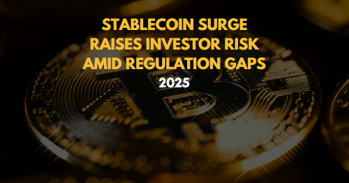 Stablecoin Surge Raises Investor Risk Amid Regulation Gaps