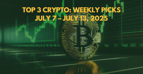 Top 3 Crypto Weekly Picks July 7 – July 13, 2025